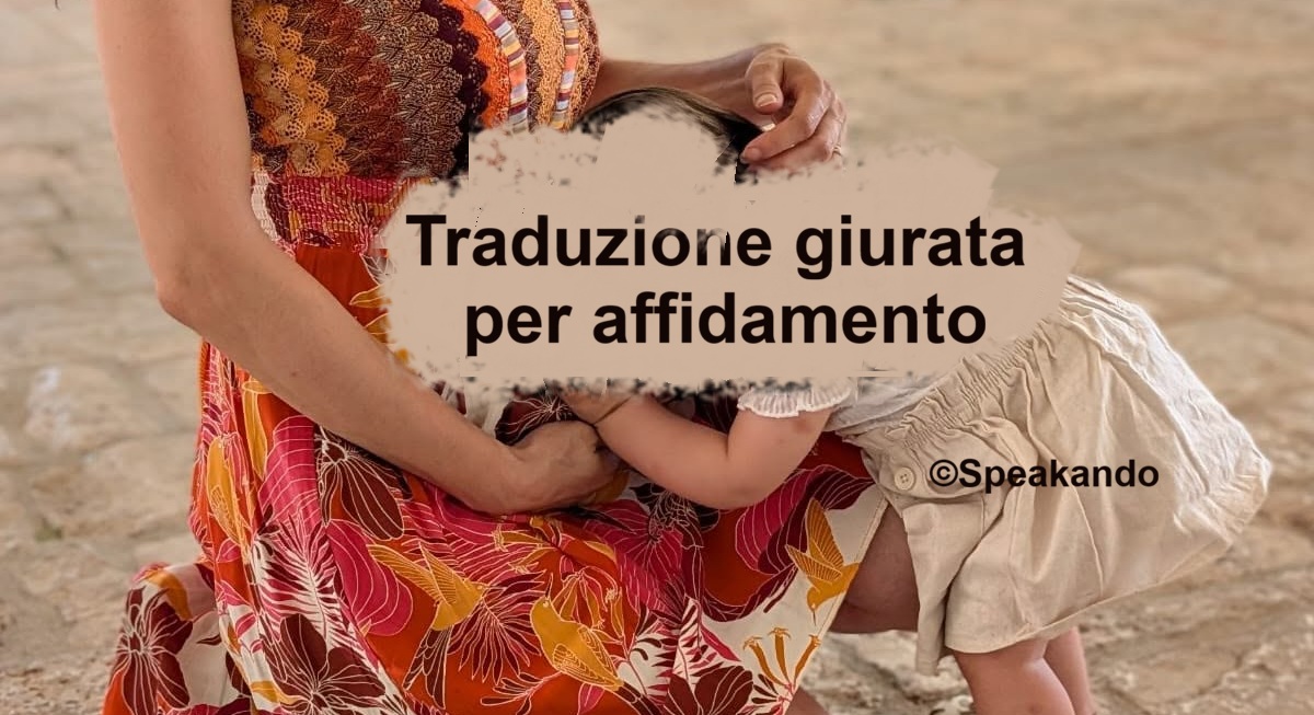Traduzione giurata per pratiche affidamento minore